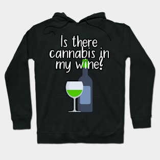 Is there cannabis in my wine Hoodie